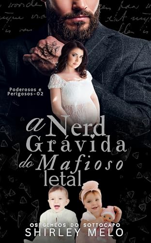 A NERD GRÁVIDA DO MAFIOSO LETAL : OS GÊMEOS DO SOTTOCAPO (PODEROSOS E PERIGOSOS Livro 2)