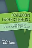 Postmodern Career Counseling: A handbook of culture, context, and cases