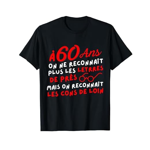 Cadeau Original Anniversaire 60 ans Phrase Drole 60e Humour T-Shirt
