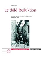 Leitbild Reduktion: Beitrage Zum Kirchenbau in Deutschland Von 1945-1950 3795417724 Book Cover