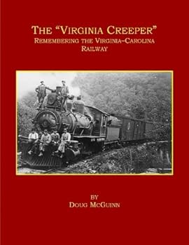 Paperback The "Virginia Creeper" Remembering the Virginia - Carolina Railway Book