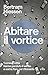 Abitare Il Vortice. Come Le Città Hanno Perduto Il Senso E Come Fare Per Ritrovarlo - 3