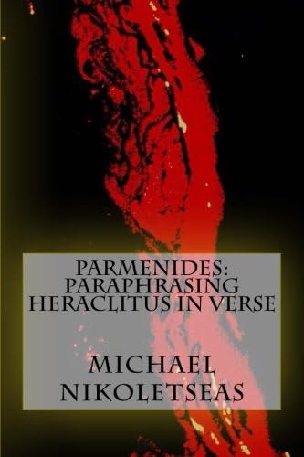 Parmenides: Paraphrasing Heraclitus in Verse