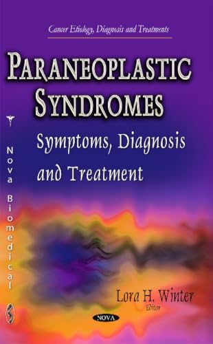 Paraneoplastic Syndromes: Symptoms, Diagnosis and Treatment (Cancer Etiology, Diagnosis and Treatments)