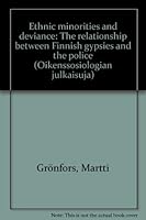 Ethnic minorities and deviance: The relationship between Finnish gypsies and the police (Sociology of law series) 9514518314 Book Cover