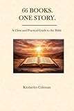 66 Books. One Story.: A Clear and Practical Guide to the Bible