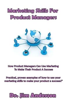 Paperback Marketing Skills For Product Managers: How Product Managers Can Use Marketing To Make Their Product A Success Book