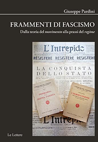 Frammenti Di Fascismo. Dalla Teoria Del «Movimento» Alla Prassi Del «Regime». Nuova Ediz.
