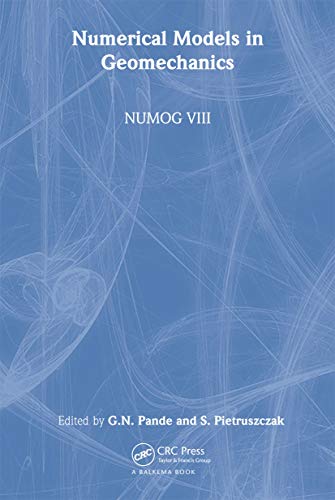 Numerical Models in Geomechanics Numog VIII: Proceedings of the Eighth International Symposium on Numerical Models in Geomechanics, Rome, Italy, 10-12 April 2002