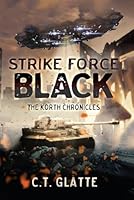 Strike Force Black: The Korth Chronicles Book 2 1697469590 Book Cover