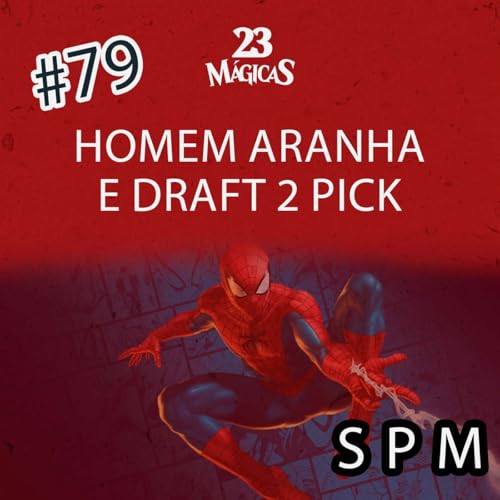 『#79 SPIDER MAN E 2 PICK DRAFT | SPM | 23 Mágicas com Elisa Costa e Randi Maldonado』のカバーアート