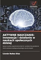 Aktywne Nauczanie: Innowacja i dzialanie w naukach spolecznych dzisiaj (Polish Edition) 6206841650 Book Cover