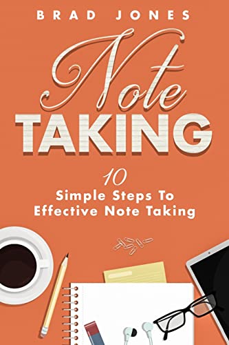 Note Taking: 10 Simple Steps To Effective Note ... 1517410177 Book Cover