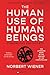 The Human Use of Human Beings: Cybernetics and SocietyA Profound Examination of AI, Cybernetics, and the Human-Machine Relationship, Anticipating the Dilemmas of Modern Technology and Neuroscience