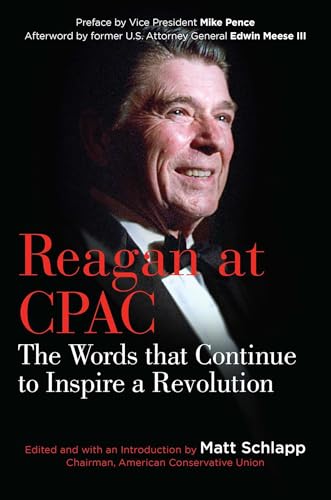 Reagan at CPAC: The Words that Continue to Inspire a Revolution (English Edition)