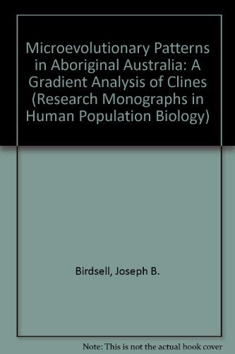 Microevolutionary Patterns in Aboriginal Australia: A Gradient Analysis of Clines (Research Monographs on Human Population Biology)