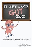 It Just Makes Gut Sense: Understanding God's Handiwork