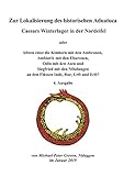 Zur Lokalisierung des historischen Aduatuca - Caesars Winterlager in der Nordeifel: Lebten einst die Kimbern mit den Ambronen, Ambiorix mit den Eburonen, ... an den Flüssen Inde, Rur, Urft und Erft?