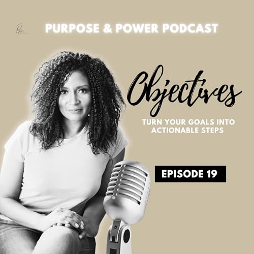 Objectives &mdash; Turning SMART Goals Into Actionable Steps