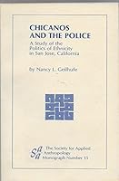 Chicanos and the Police; A Study of the Politics of Ethnicity in San Jose, California B01H0EEX9W Book Cover