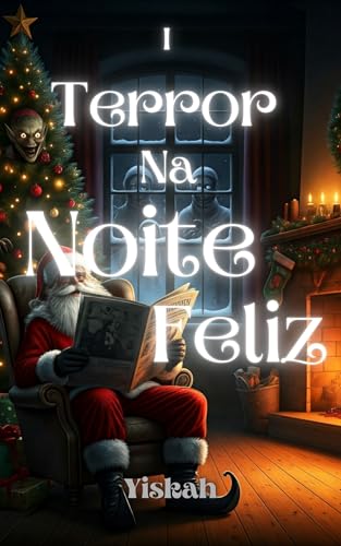 Terror Na Noite Feliz: Volume 1 (Contos de Terror)