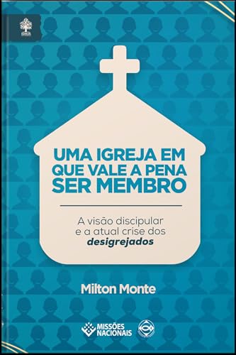 Uma Igreja em que vale a pena ser membro (Igreja Multiplicadora)