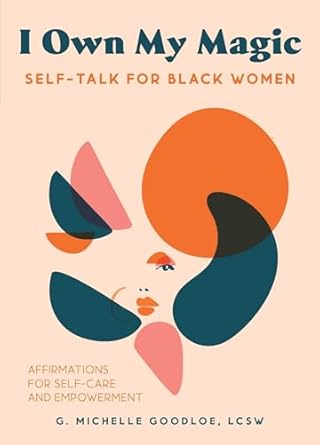I Own My Magic: Self-Talk for Black Women: Affirmations for Self-...