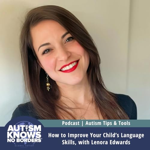 How to Improve Your Child&rsquo;s Language Skills, with Lenora Edwards | Autism Tips & Tools
