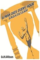 A Man Dies Every Hour 1513620541 Book Cover
