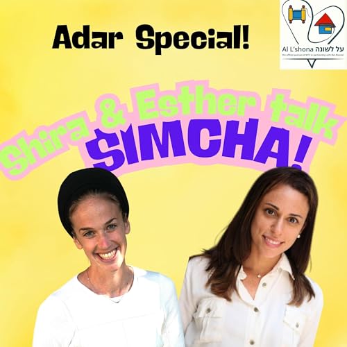 Shira & Esther Talk Simcha! Purim Special