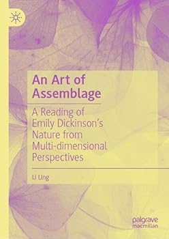 Hardcover An Art of Assemblage: A Reading of Emily Dickinson's Nature from Multi-Dimensional Perspectives Book