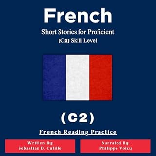 Couverture de French Short Stories for Proficient (C2) Skill Level - French Reading Practice (French Edition)