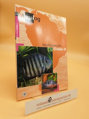 South American Cichlids III (AQUALOG-Reference Books)