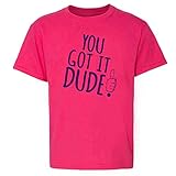 You Got It Dude Funny 90s Quote Kids T-Shirt for Youth Pink L