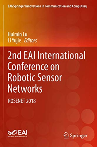 2nd EAI International Conference on Robotic Sensor Networks: ROSENET 2018 (EAI/Springer Innovations in Communication and Computing)