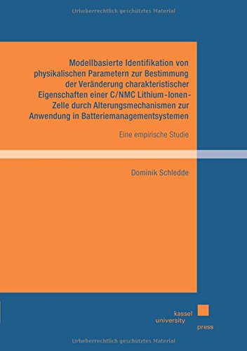 Modellbasierte Identifikation von physikalischen Parametern zur Bestimmung der Veränderung charakteristischer Eigenschaften einer C/NMC ... zur Anwendung in Batteriemanagementsystemen