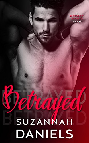 Betrayed (Whiskey Nights Book 4)