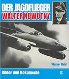 Der Jagdflieger Walter Nowotny: Bilder und Dokumente