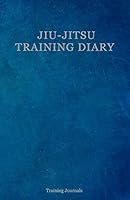 Jiu-Jitsu Training Diary : Training Journal/diary/log/ Blue Edition/ 150 Sessions 1793377545 Book Cover
