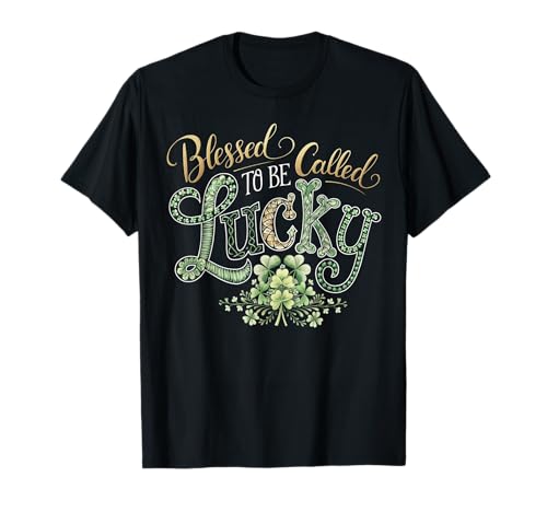 Saint Patrick Blessed to be called Lucky Paddy's Day T-Shirt