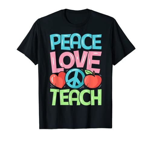 Peace Love Teach Funny Back to School Teacher Regalo Uomini Donne Maglietta