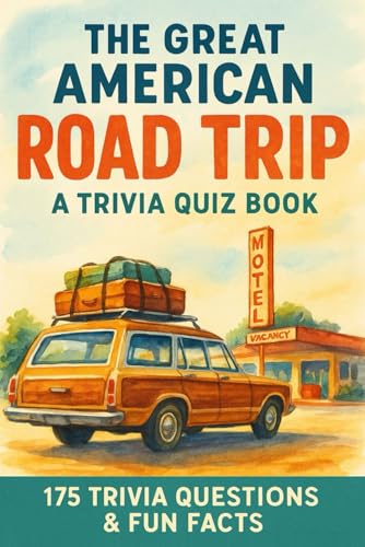 The Great American ROADTRIP - A Trivia Quiz Book: 175+