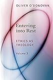 Entering into Rest: Ethics as Theology