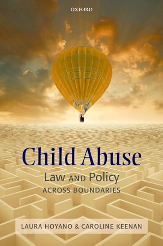 Child Abuse: Law and Policy across Boundaries (Oxford Monographs on Criminal Law and Justice)