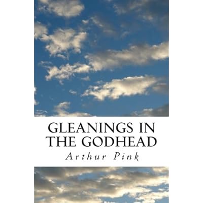 Gleanings in the Godhead: Complete and Unabridged