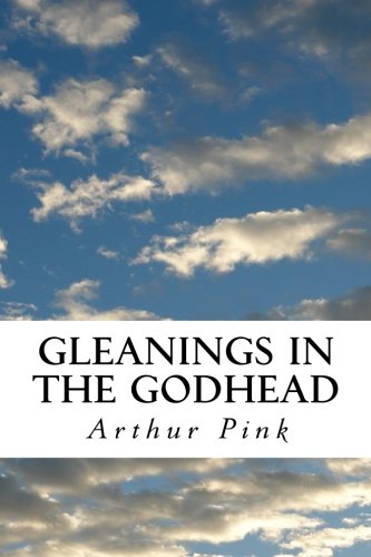 Gleanings in the Godhead: Complete and Unabridged 1717390986 Book Cover