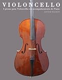Violoncello: 4 piezas para Violoncello con acompañamiento de Piano (Spanish Edition)