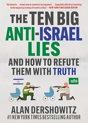 The Ten Big Anti-Israel Lies: And How to Refute Them with Truth