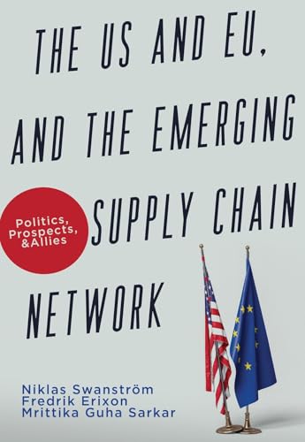 The US and EU, and the Emerging Supply Chain Network: Politics, Prospects, and Allies