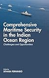 Comprehensive Maritime Security in The Indian Ocean Region: Challenges and Opportunities